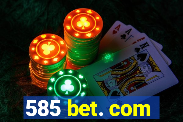 585 bet. com